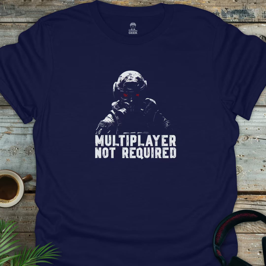 Multiplayer Not Required - Gaming Geek T-Shirt - Navy