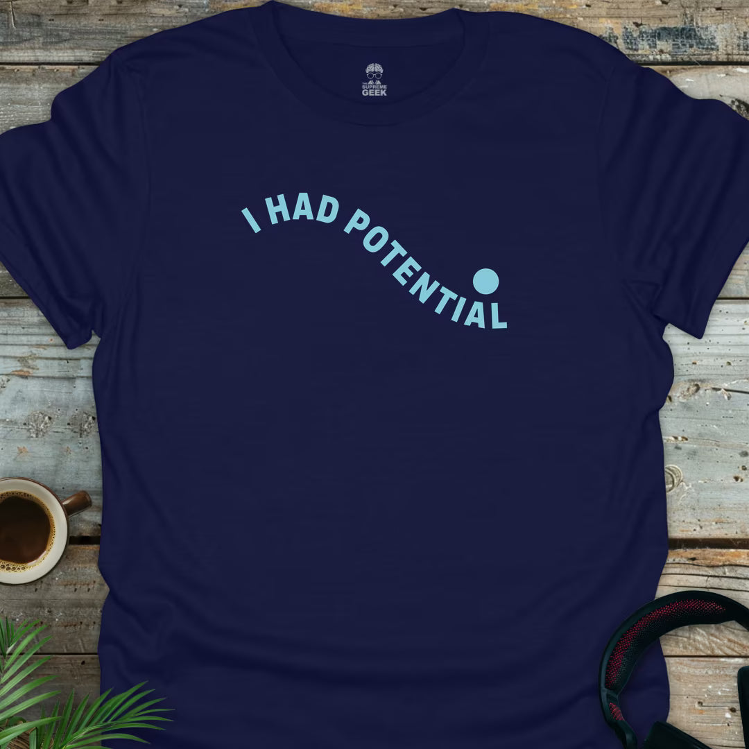 I Had Potential - Geek T-Shirt - Navy