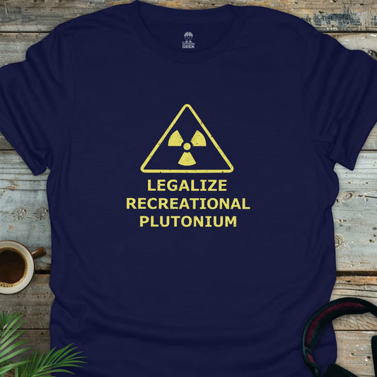 Legalize Recreational Plutonium - Geek T-Shirt - Navy