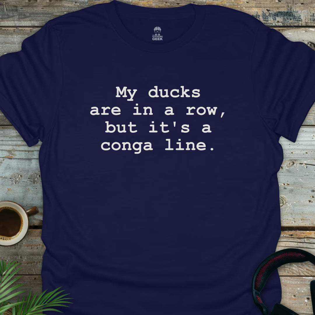 My Ducks Are In A Conga Line - Geek T-Shirt - Navy