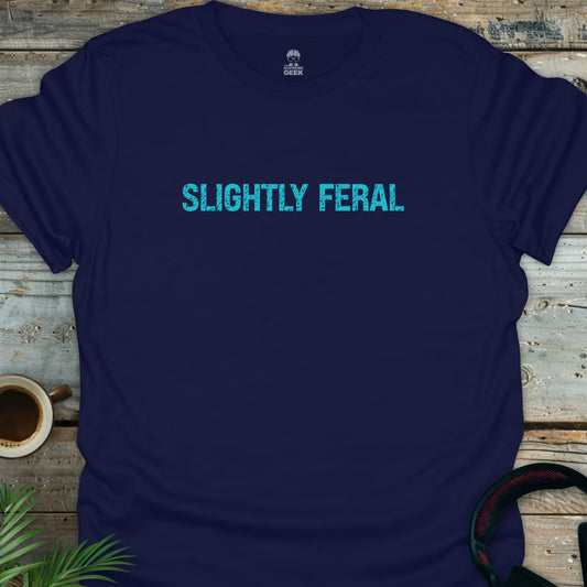 Slightly Feral - Geek T-Shirt - Navy