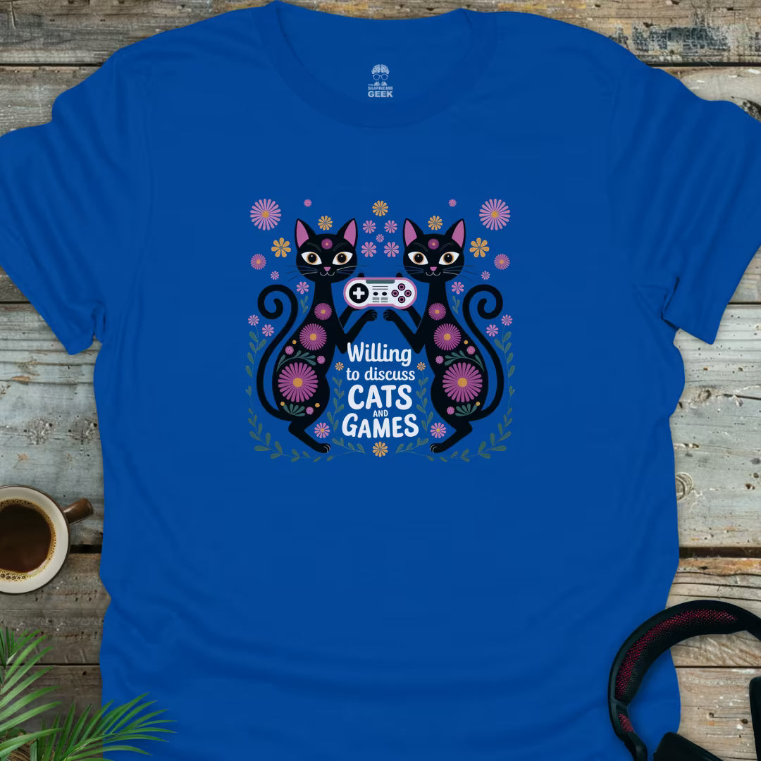 Willing To Discuss Cats And Games - Geek T-Shirt - Royal