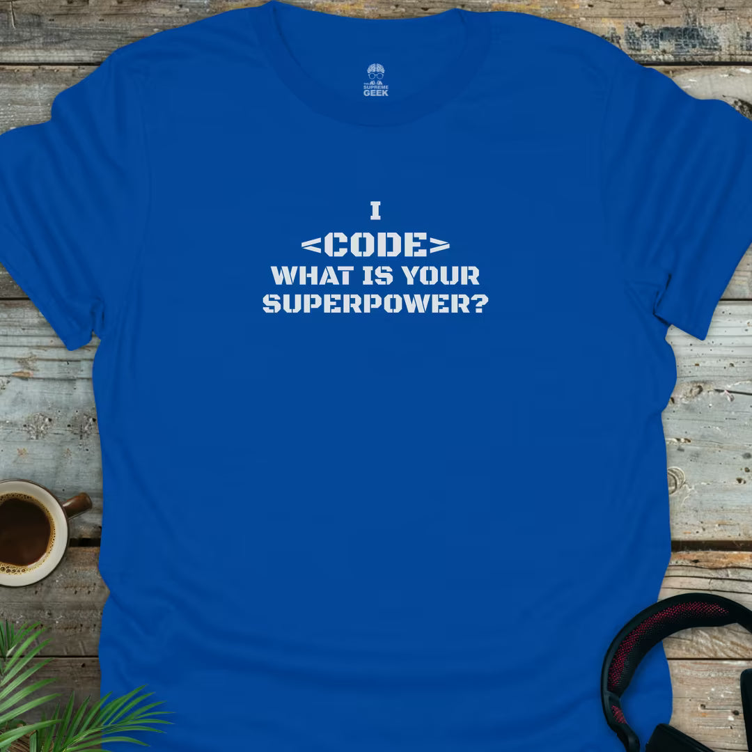 I <Code> What is Your Superpower? - Geek T-Shirt - Royal