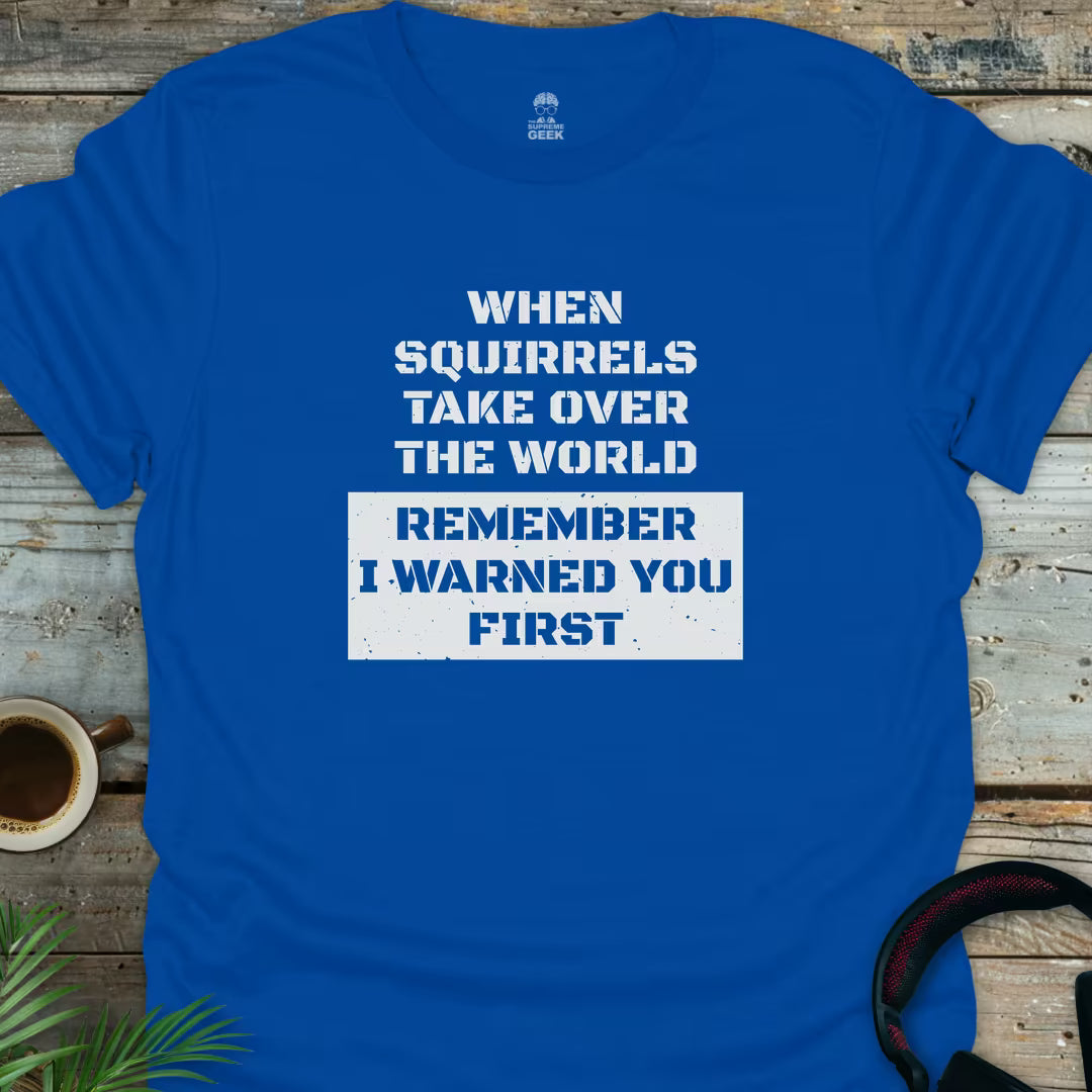 When Squirrels Take Over - Geek T-Shirt - Royal