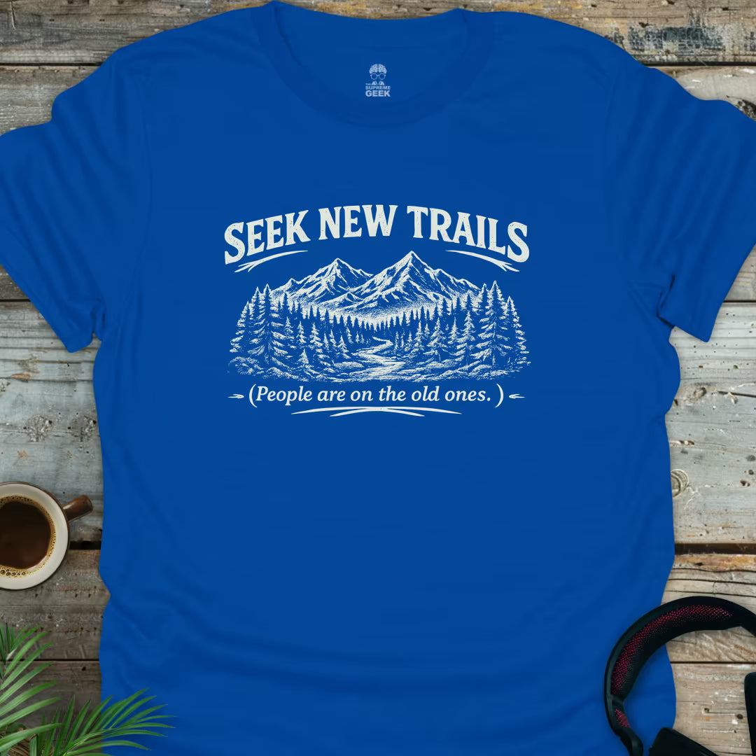 Seek New Trails - Geek T-Shirt - Royal