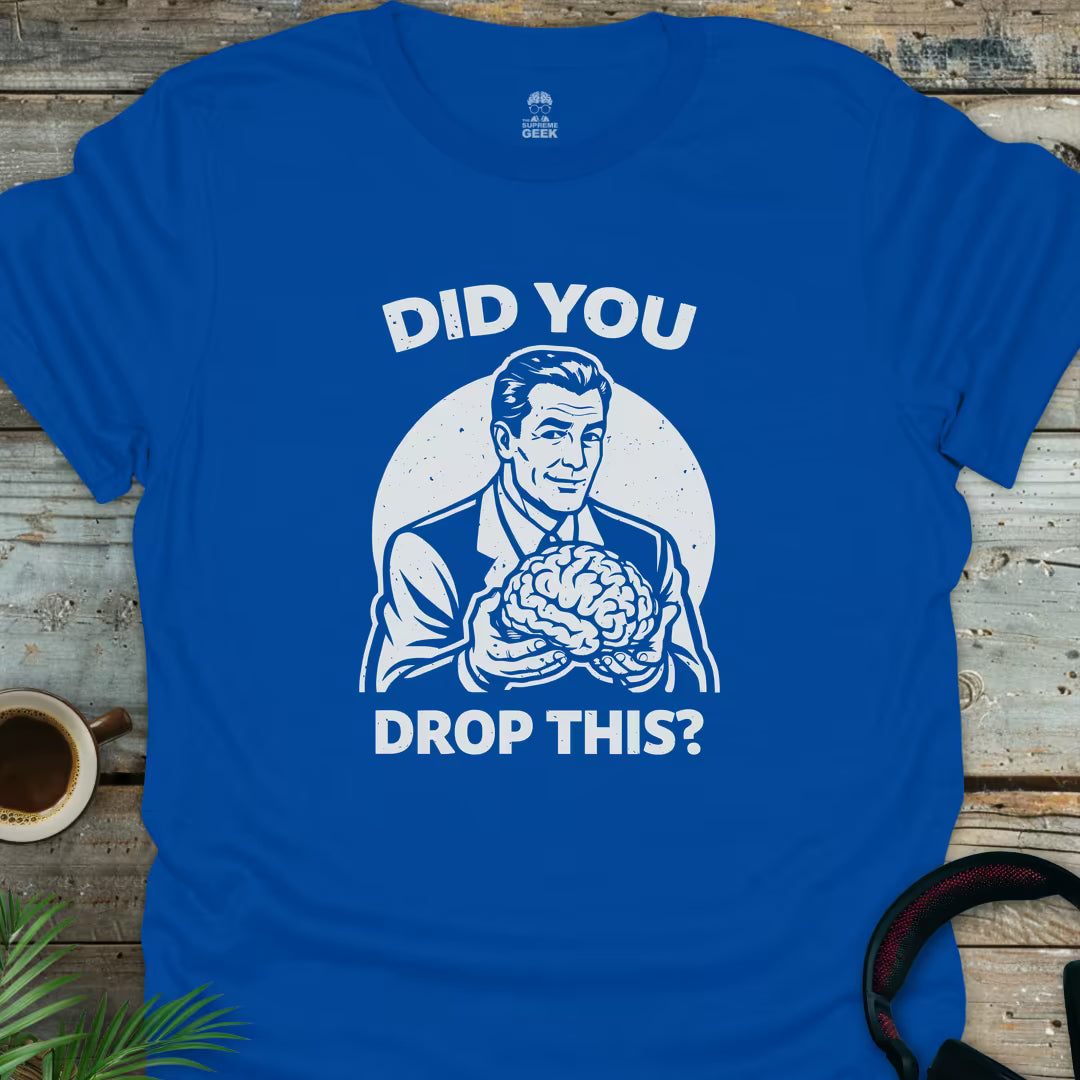 Did You Drop This? - Geek T-Shirt - Royal