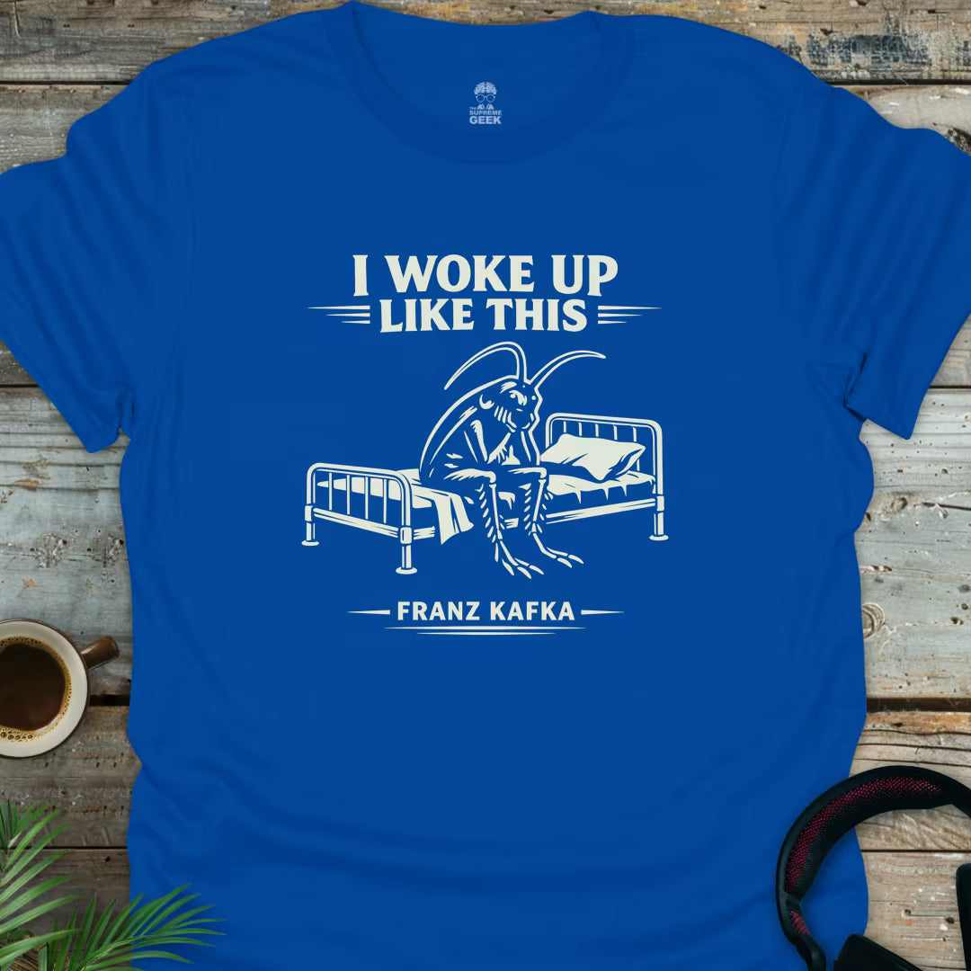 I Woke Up Like This (Kafka) - Geek T-Shirt - Royal