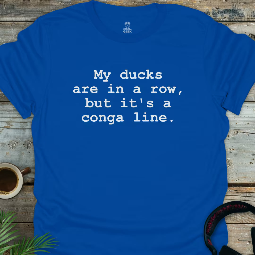My Ducks Are In A Conga Line - Geek T-Shirt - Royal