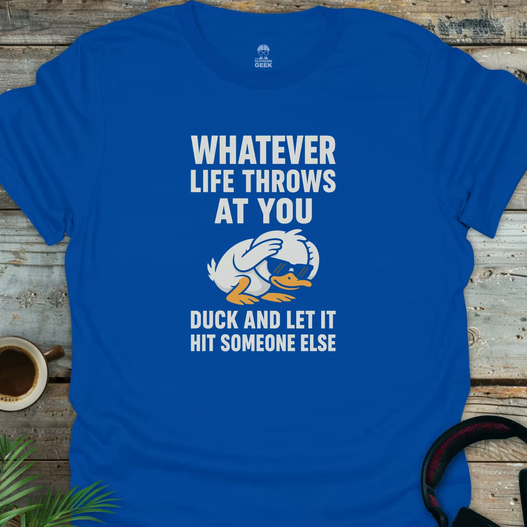 Whatever Life Throws At You - Geek T-Shirt - Royal