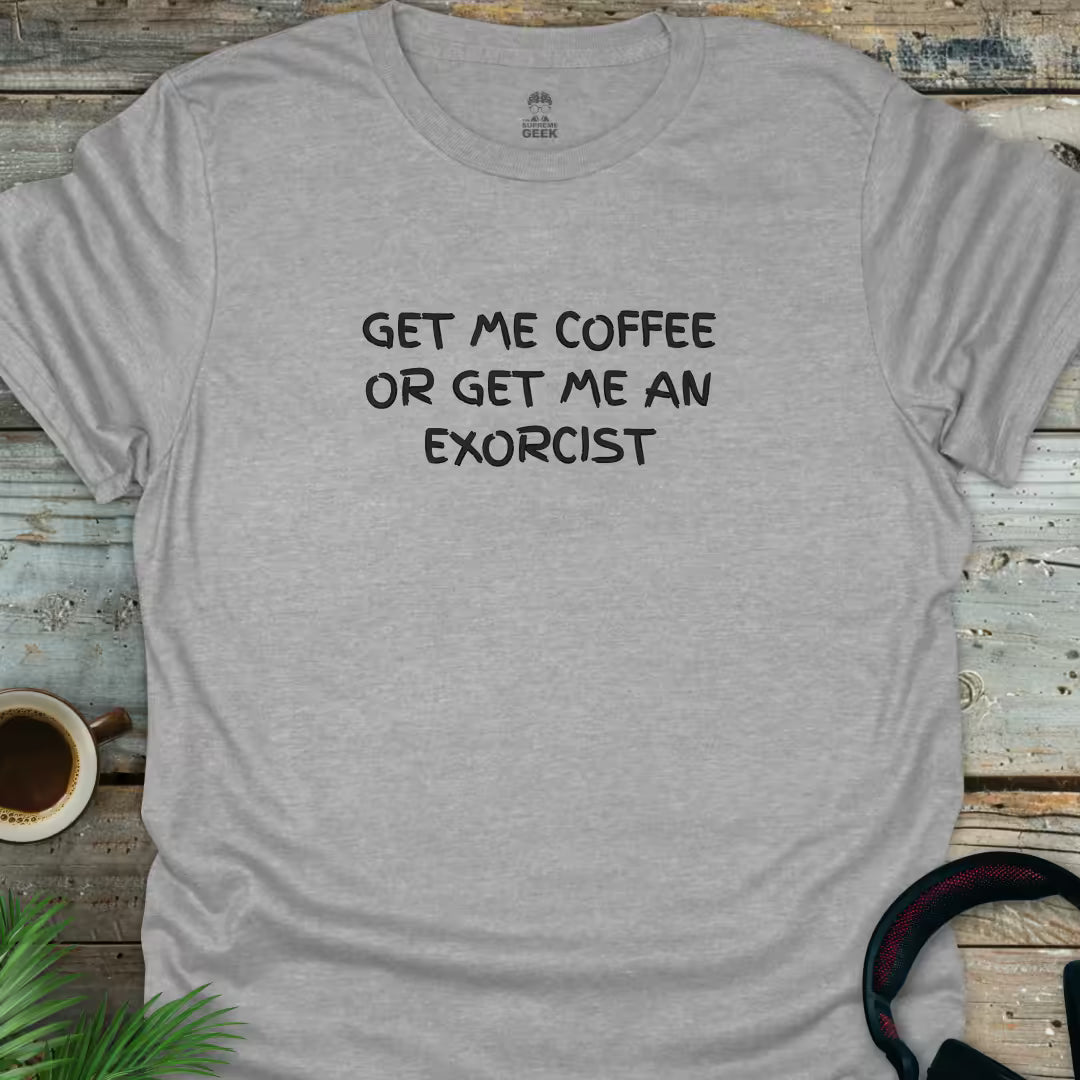 Get Me Coffee Or Get Me An Exorcist - Geek T-Shirt - Sport Grey