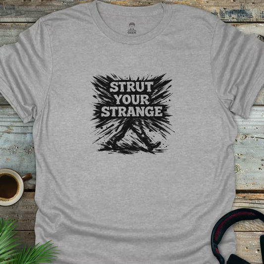 Strut Your Strange - Geek T-Shirt - Sport Grey