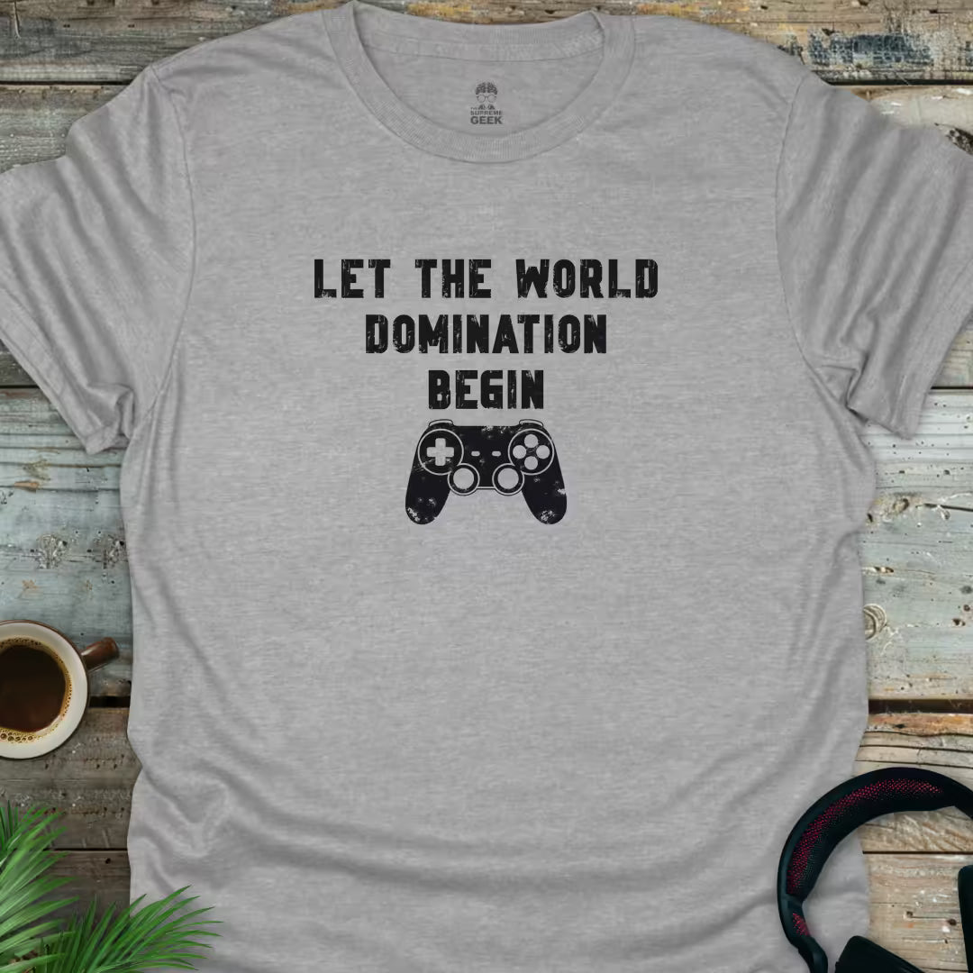 Let The World Domination Begin - Geek T-Shirt - Sport Grey