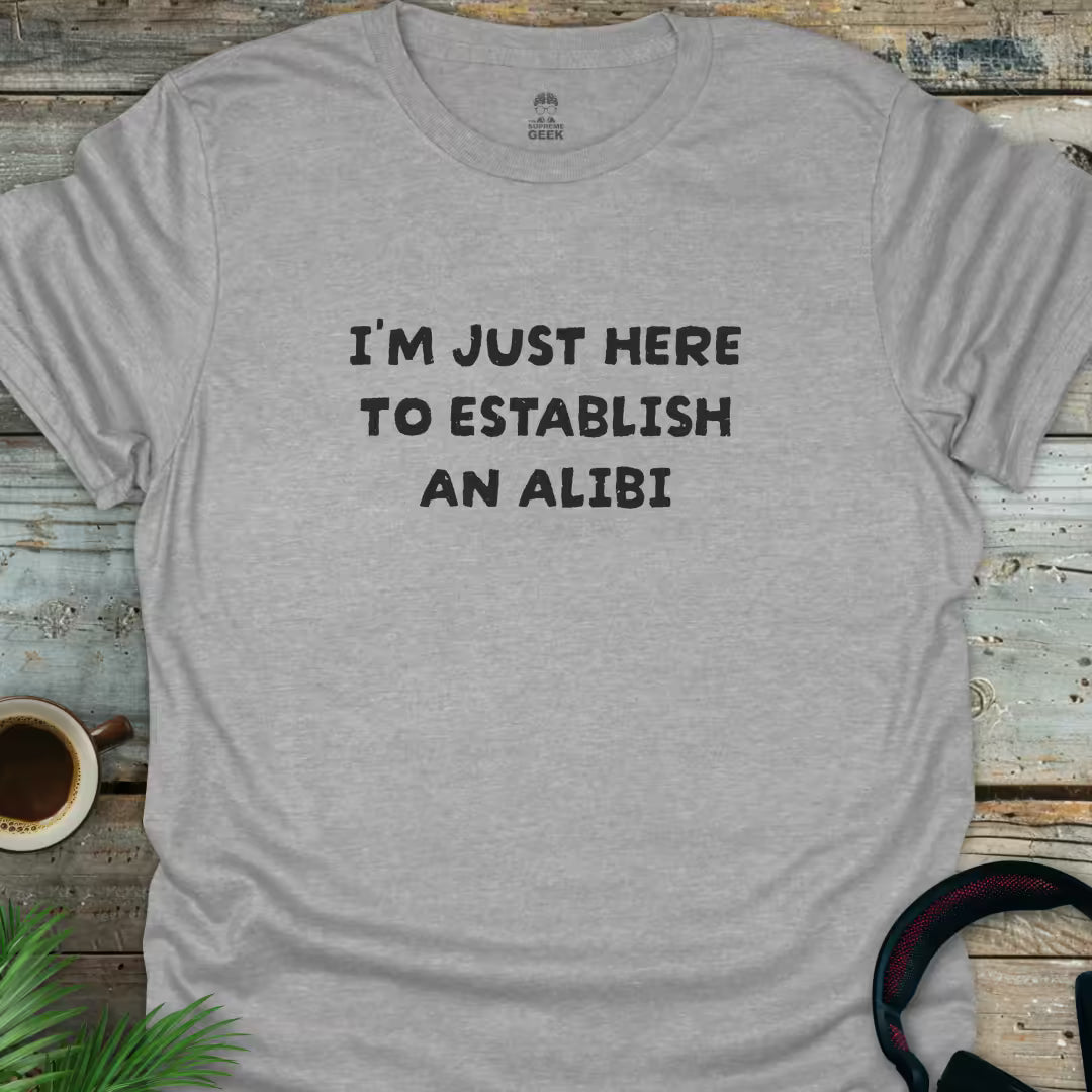 I'm Just Here To Establish An Alibi - Geek T-Shirt - Sport Grey