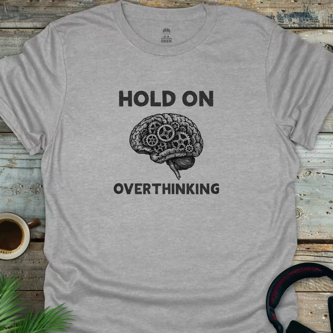 Hold On - Overthinking (B&W) - Geek T-Shirt - Sport Grey