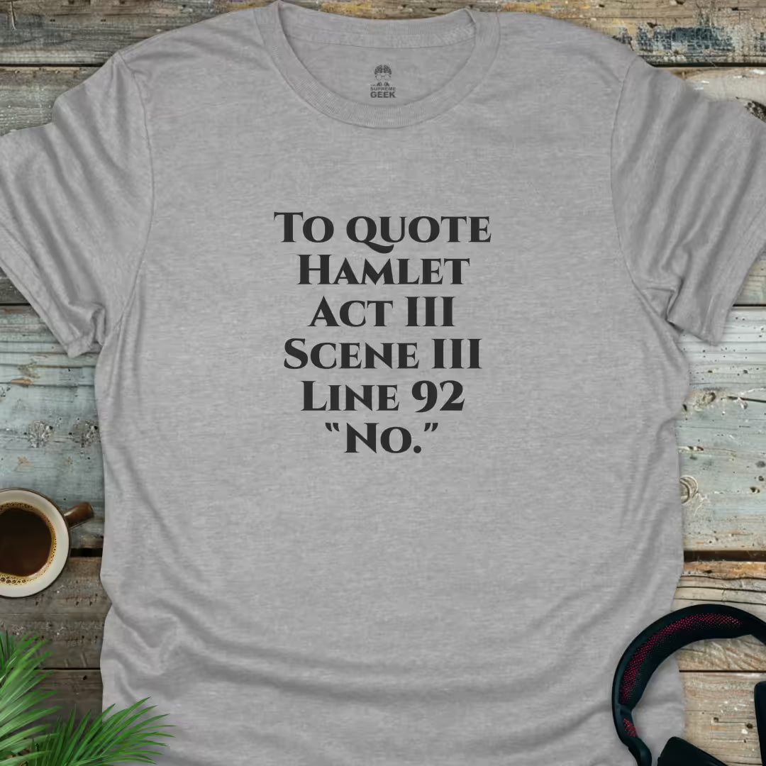 To Quote Hamlet - Geek T-Shirt - Sport Grey