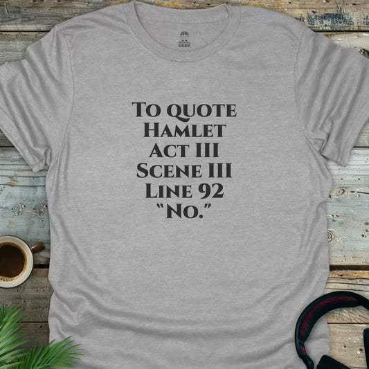 To Quote Hamlet - Geek T-Shirt - Sport Grey