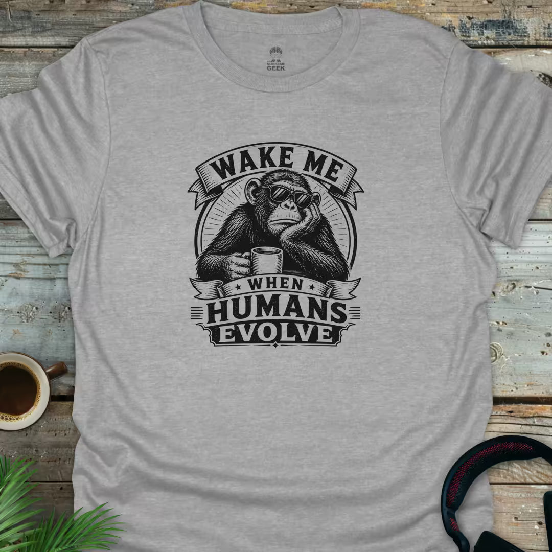 Wake Me When Humans Evolve - Geek T-Shirt - Sport Grey