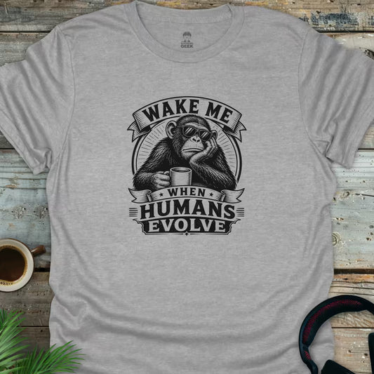 Wake Me When Humans Evolve (B&W) - Geek T-Shirt - Sport Grey