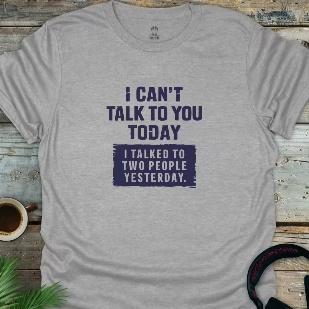 I Can't Talk To You Today - Geek T-Shirt - Sport Grey