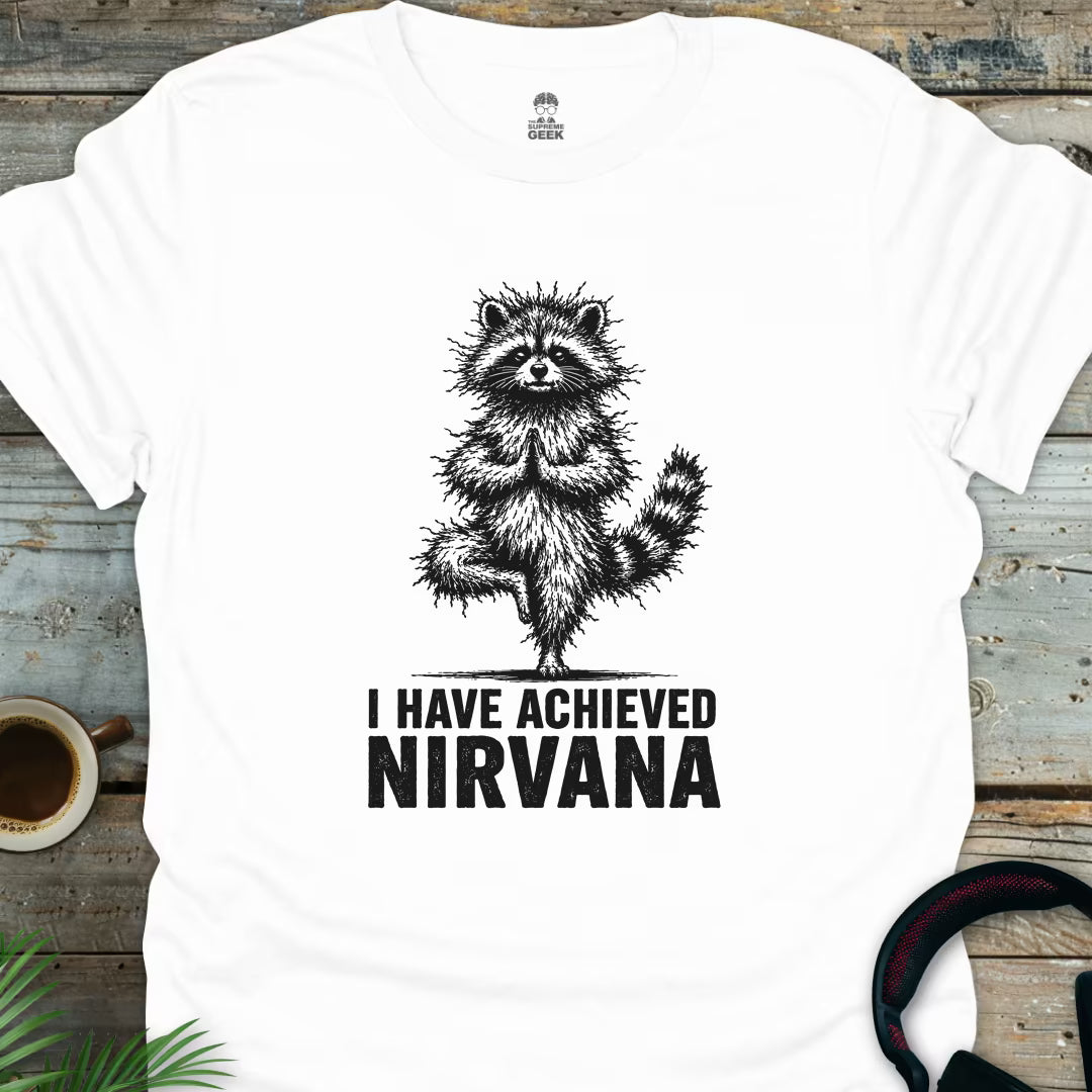 I Have Achieved Nirvana - Geek T-Shirt - White