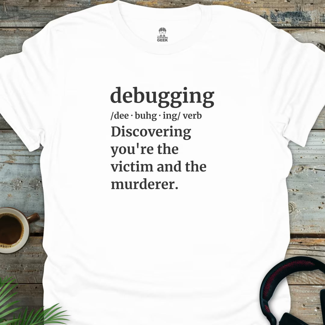 Debugging Definition - Geek T-Shirt - White