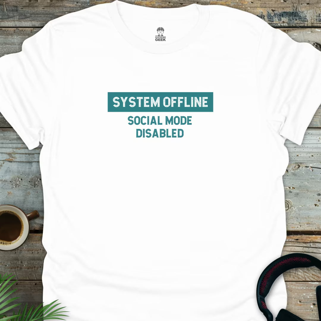 System Offline: Social Mode Disabled - Geek T-Shirt - White