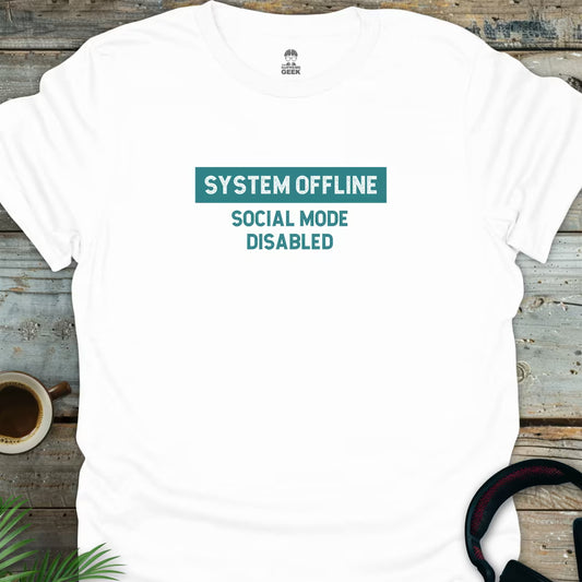 System Offline: Social Mode Disabled - Geek T-Shirt - White