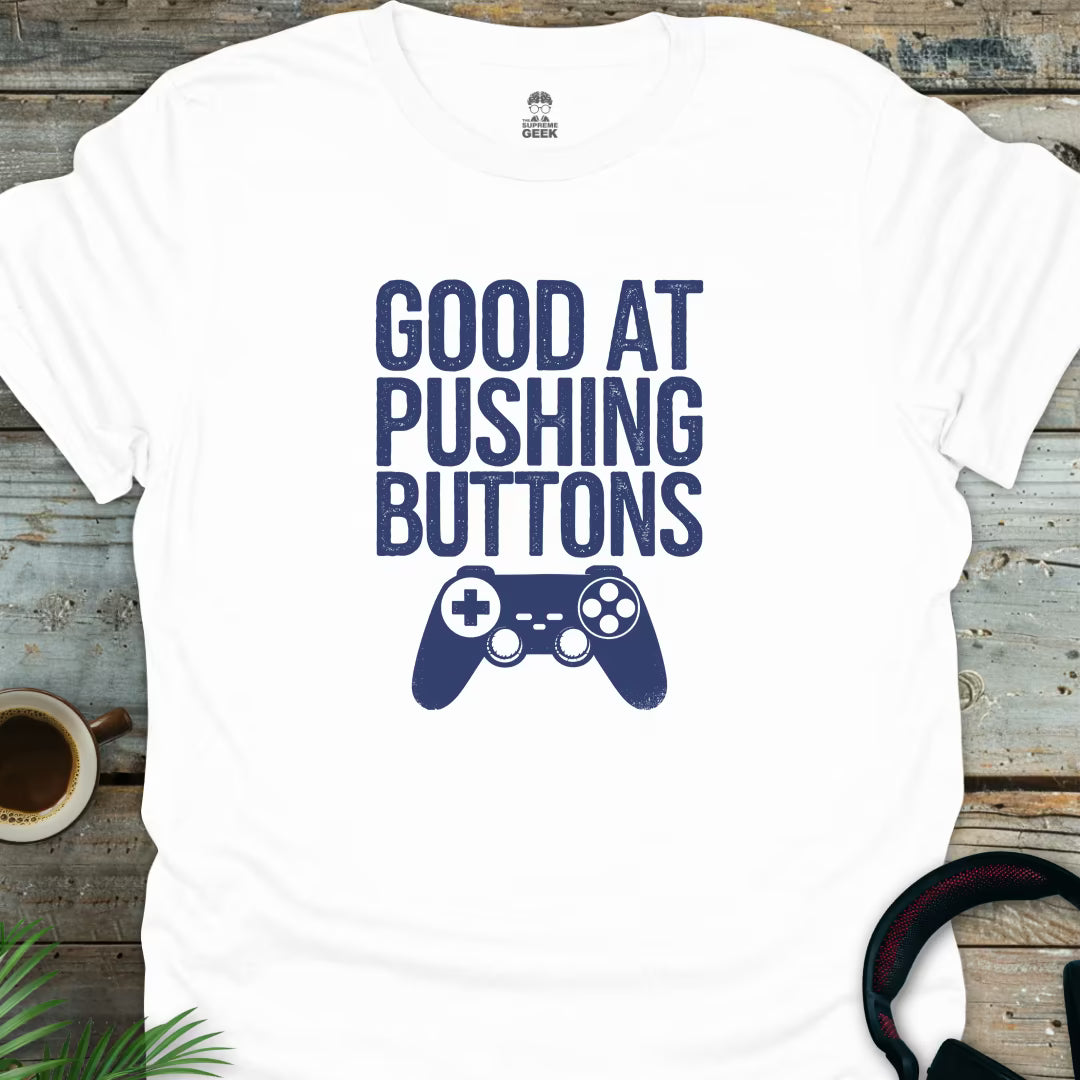 Good At Pushing Buttons - Geek T-Shirt - White