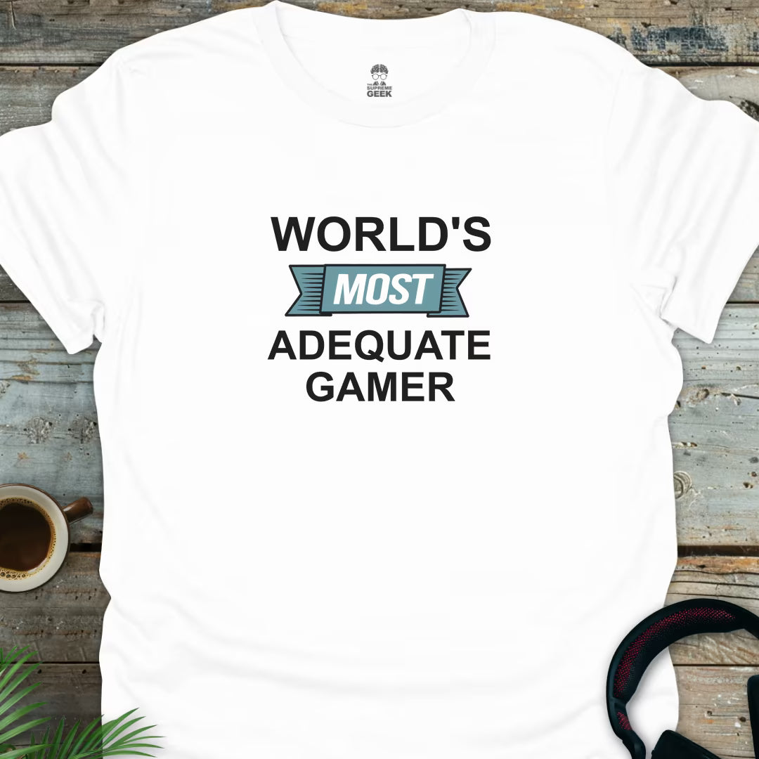World's Most Adequate Gamer - Geek T-Shirt - White