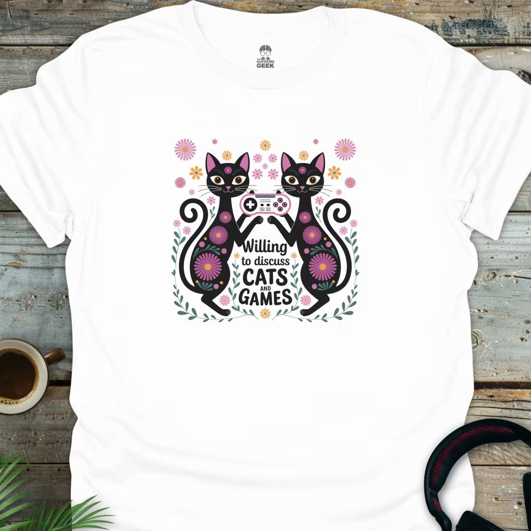 Willing To Discuss Cats And Games - Geek T-Shirt - White