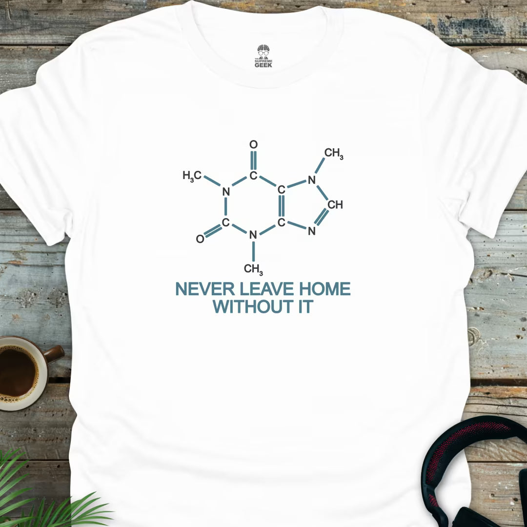 Caffeine - Never Leave Home Without It - Geek T-Shirt - White