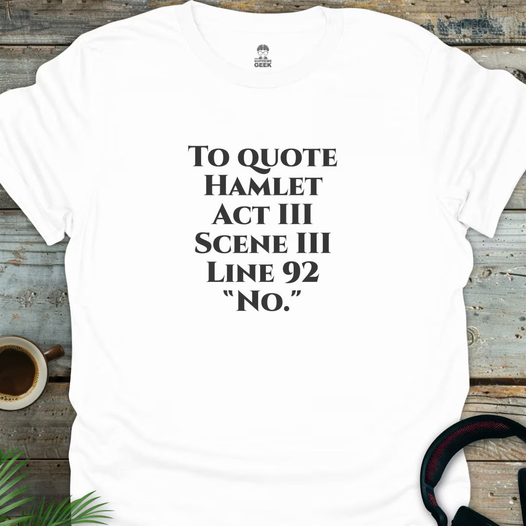 To Quote Hamlet - Geek T-Shirt - White